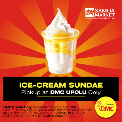 Ice Cream Sundae "PICKUP FROM DMC UPOLU VAITELE, VAILOA, FUGALEI, PLAZA AND MOTOOTUA"
