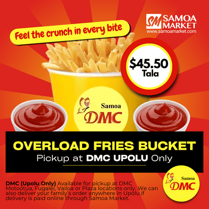 Overload Fries Bucket "PICKUP FROM DMC UPOLU VAITELE, VAILOA, FUGALEI, PLAZA AND MOTOOTUA"