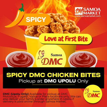 Spicy DMC Chicken Bites Bucket "PICKUP FROM DMC UPOLU VAITELE, VAILOA, FUGALEI, PLAZA AND MOTOOTUA"