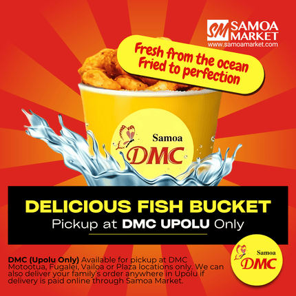 Delicious Fish Bucket "PICKUP FROM DMC UPOLU VAITELE, VAILOA, FUGALEI, PLAZA AND MOTOOTUA"