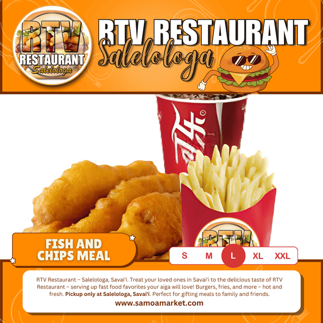 Fish Chips LRG Meal "PICKUP FROM RTV SALELOLOGA"