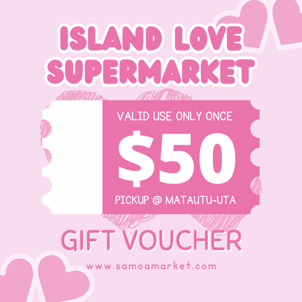 $50 Tala Gift Voucher "PICK UP FROM ISLAND LOVE SUPERMARKET MATAUTU-UTA ONLY"