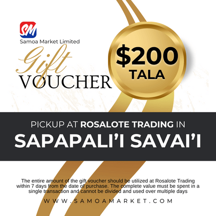 $200 Tala Gift Voucher "PICK UP FROM ROSALOTE STORE, SAPAPALI'I, SAVAI'I"