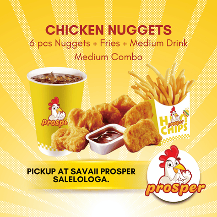 Chicken Nuggets 6pcs MEDIUM COMBO "PICKUP FROM PROSPER SAVAII, SALELOLOGA"