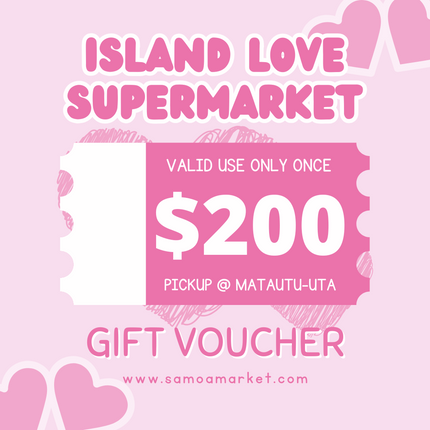 $200 Tala Gift Voucher "PICK UP FROM ISLAND LOVE SUPERMARKET MATAUTU-UTA ONLY"