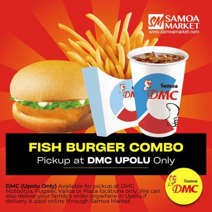 Fish Burger Combo "PICKUP FROM DMC UPOLU VAITELE, VAILOA, FUGALEI, PLAZA AND MOTOOTUA"