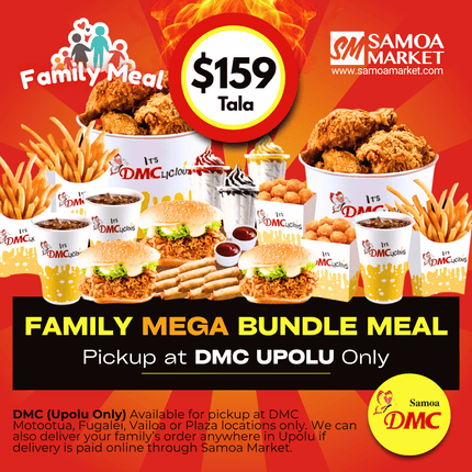 Family MEGA Bundle Meal "PICKUP FROM DMC UPOLU VAITELE, VAILOA, FUGALEI, PLAZA, LOTOPA AND MOTOOTUA"