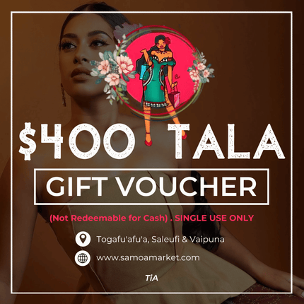 $400 Tala Gift Voucher "PICK UP FROM TIA'S AT TOGAFUAFUA, SALEUFI or VAIPUNA"