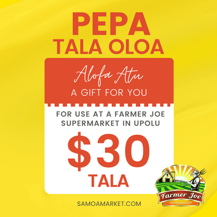 Pepa Tala Oloa $30 Tala - "PICKUP FROM FARMER JOE SUPERMARKET UPOLU ONLY" - Samoamarket.com