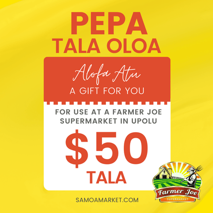 Pepa Tala Oloa $50 Tala - "PICKUP FROM FARMER JOE SUPERMARKET UPOLU ONLY" - Samoamarket.com