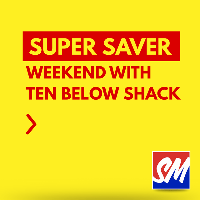 SUPER SAVER WEEKEND with Ten Below Shack!