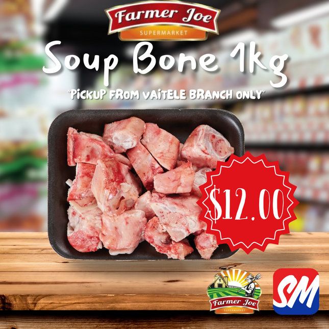 Soup Bone Per Kilo  "PICKUP FROM FARMER JOE SUPERMARKET VAITELE"