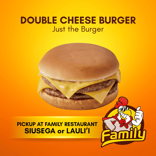 Double Cheese Burger - Just the Burger (PICK UP FROM FAMILY RESTAURANT SIUSEGA OR LAULI'I ONLY)