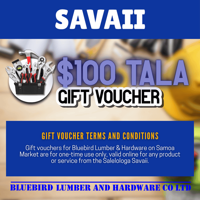 Bluebird Lumber & Hardware $100 Tala Voucher - "PICKUP FROM BLUEBIRD LUMBER & HARDWARE SAVAII ONLY"