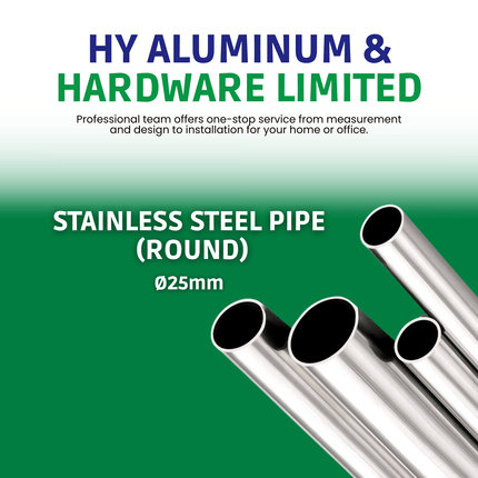 STAINLESS STEEL PIPE (ROUND) Ø25mm "PICKUP FROM HY ALUMINUM & HARDWARE LTD VAITELE"