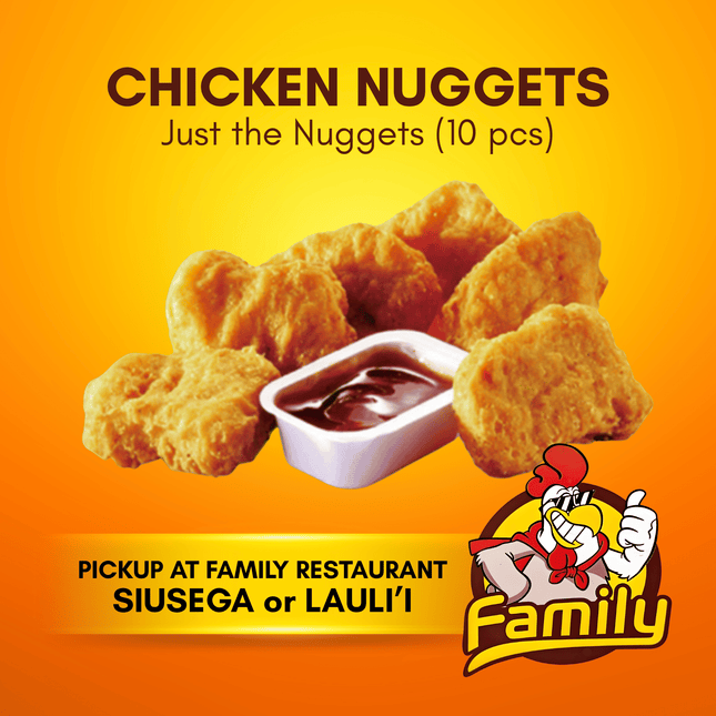 Chicken Nuggets 10pcs - Just the Nuggets (PICK UP FROM FAMILY RESTAURANT SIUSEGA OR LAULI'I ONLY)