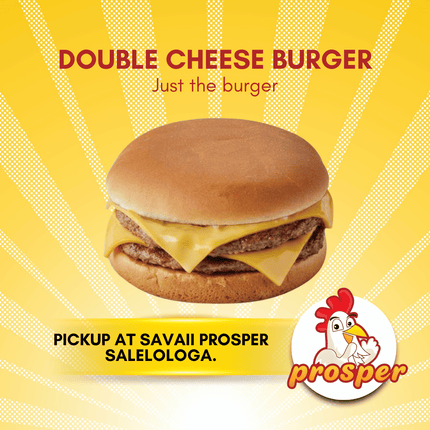 Double Cheese Burger (Just the Burger) "PICKUP FROM PROSPER SAVAII, SALELOLOGA"
