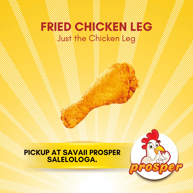 Fried Chicken Leg "PICKUP FROM PROSPER SAVAII, SALELOLOGA"