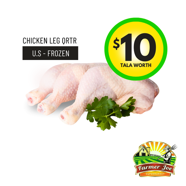 Chicken Leg Quarter US Imported Frozen $10 Tala Value - "PICKUP FROM FARMER JOE SUPERMARKET UPOLU ONLY"