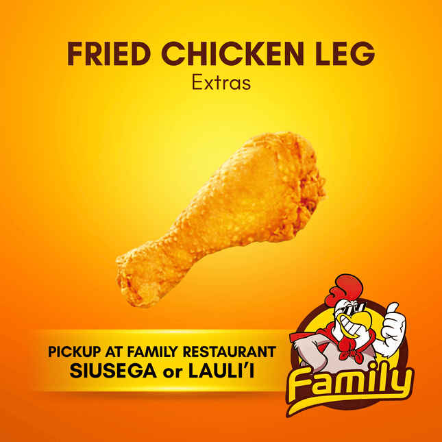 Fried Chicken Leg (PICK UP FROM FAMILY RESTAURANT SIUSEGA OR LAULI'I ONLY)
