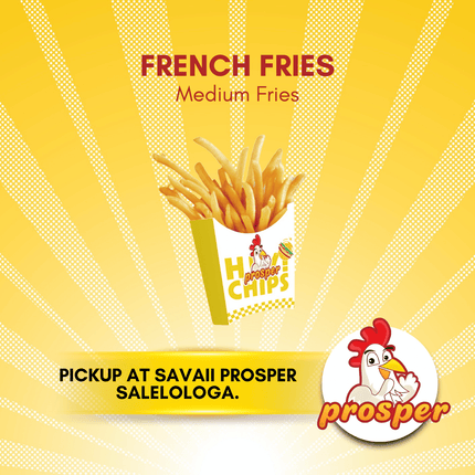 Medium Fries "PICKUP FROM PROSPER SAVAII, SALELOLOGA"