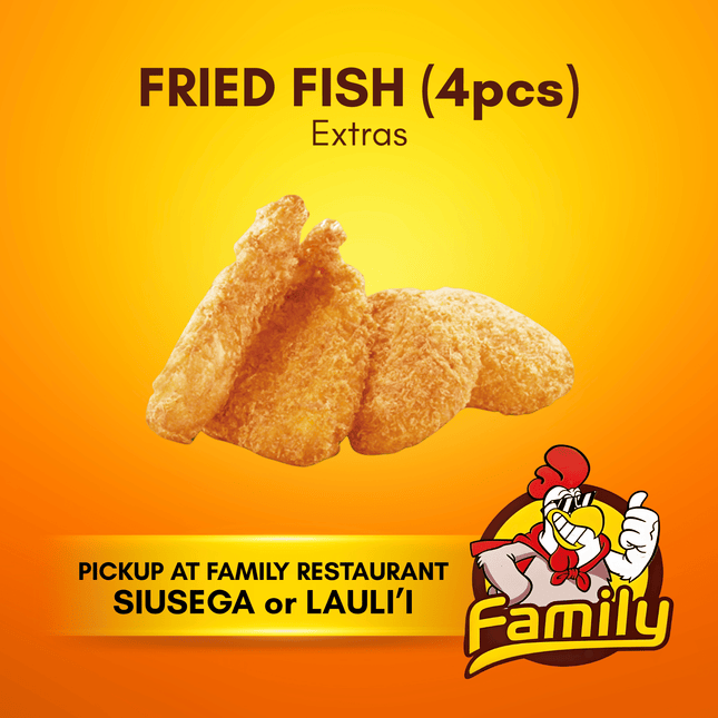 Fried Fish 4pcs (PICK UP FROM FAMILY RESTAURANT SIUSEGA OR LAULI'I ONLY)