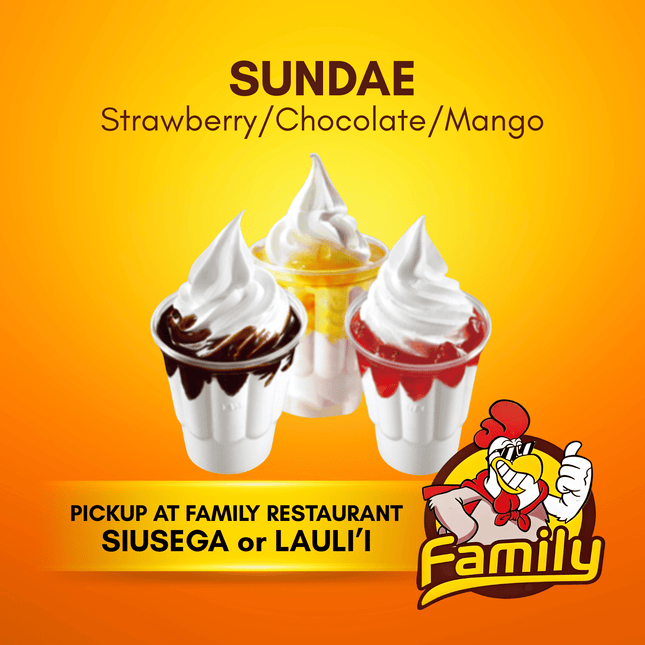 Sundae (PICK UP FROM FAMILY RESTAURANT SIUSEGA OR LAULI'I ONLY)