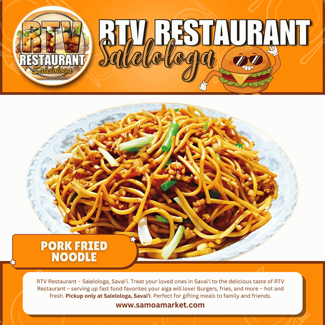 Pork Fried Noodle "PICKUP FROM RTV SALELOLOGA"