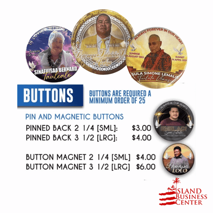 Buttons (requesired a minimum order of 25) "PICKUP FROM ISLAND BUSINESS CENTER at FUGALEI"