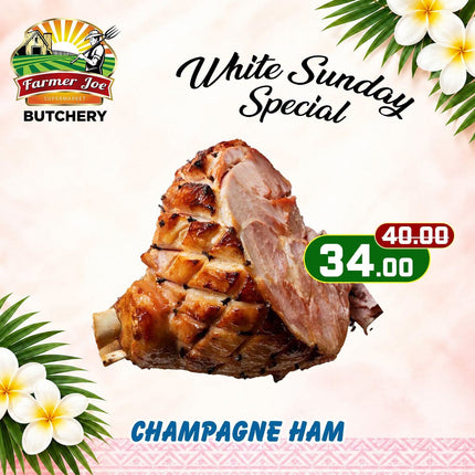 WHITE SUNDAY SPECIAL! Champagne Ham "PICKUP FROM FARMER JOE SUPERMARKET VAITELE ONLY"