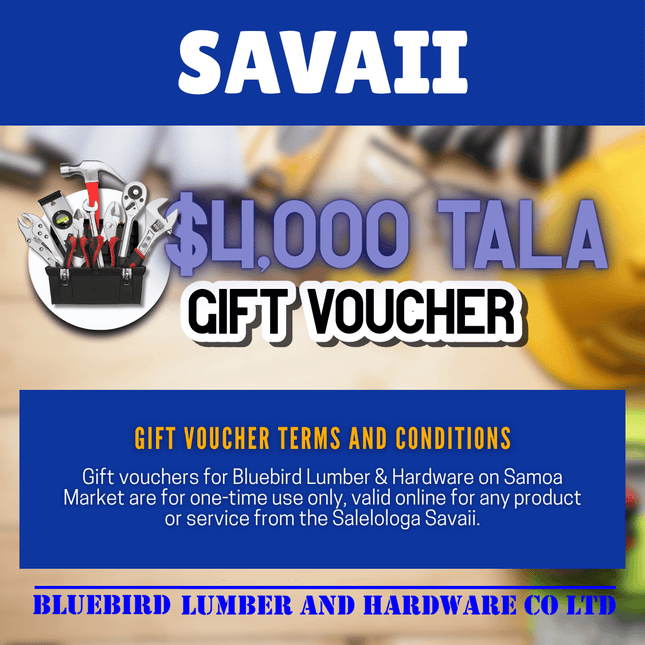 Bluebird Lumber & Hardware $4,000 Tala Voucher - "PICKUP FROM BLUEBIRD LUMBER & HARDWARE SAVAII ONLY"