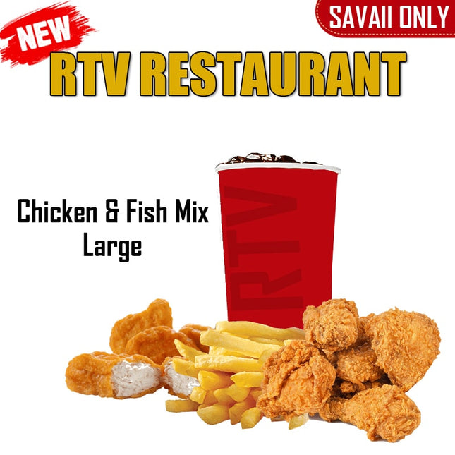 Chicken & Fish Mix LRG "PICKUP FROM RTV SALELOLOGA"