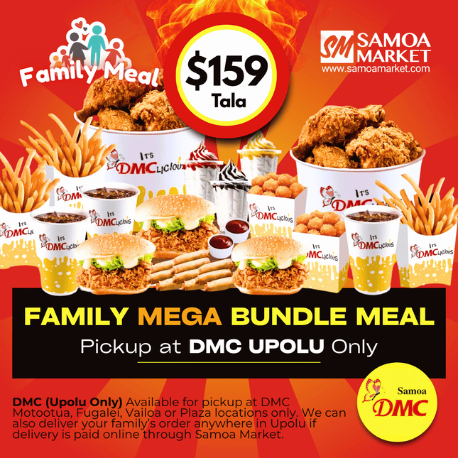 Family MEGA Bundle Meal "PICKUP FROM DMC UPOLU VAITELE, VAILOA, FUGALEI, PLAZA AND MOTOOTUA"