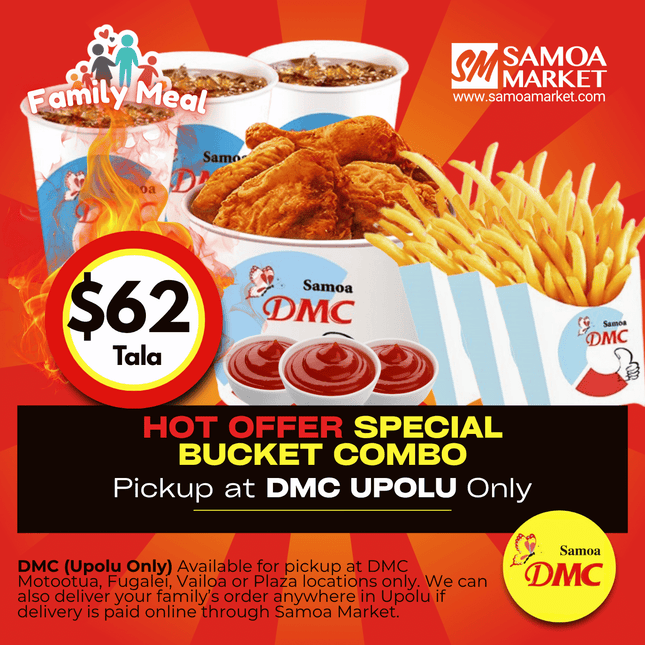 HOT OFFER Special Bucket Combo "PICKUP FROM DMC UPOLU VAITELE, VAILOA, FUGALEI, PLAZA AND MOTOOTUA"
