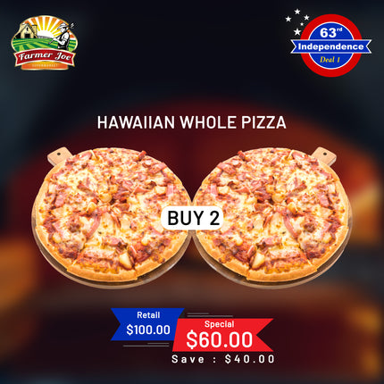2 x Hawaiian Pizza SPECIALS "PICKUP FROM FARMER JOE SUPERMARKET UPOLU ONLY"