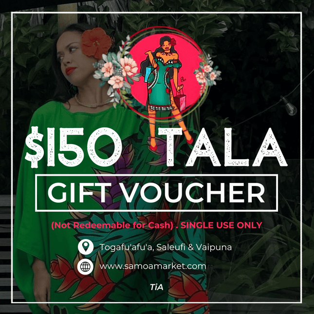 $150 Tala Gift Voucher "PICK UP FROM TIA'S AT TOGAFUAFUA, SALEUFI or VAIPUNA"