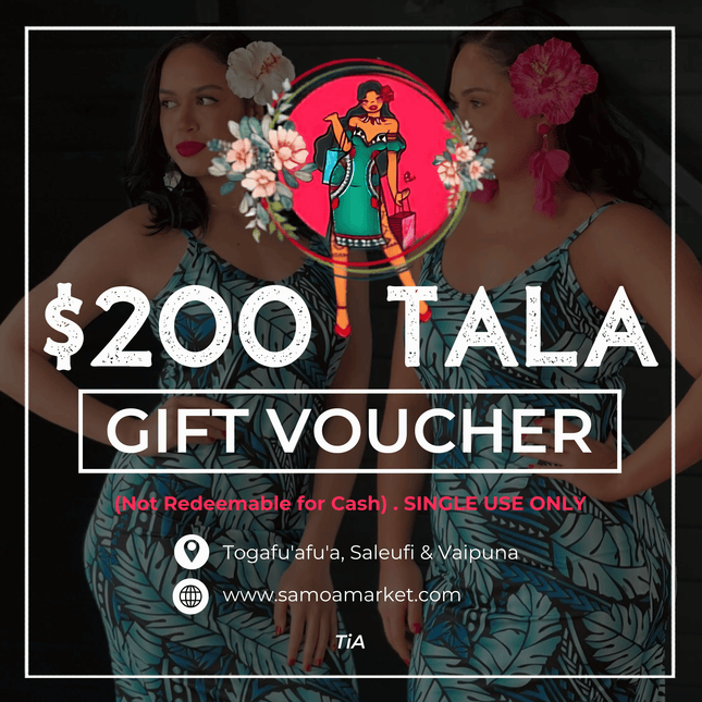 $200 Tala Gift Voucher "PICK UP FROM TIA'S AT TOGAFUAFUA, SALEUFI or VAIPUNA"