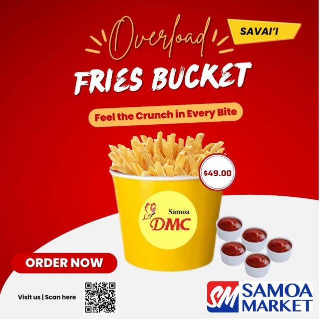 Overload Fries Bucket "PICKUP FROM DMC SAVAI'I ONLYI" - Samoamarket.com