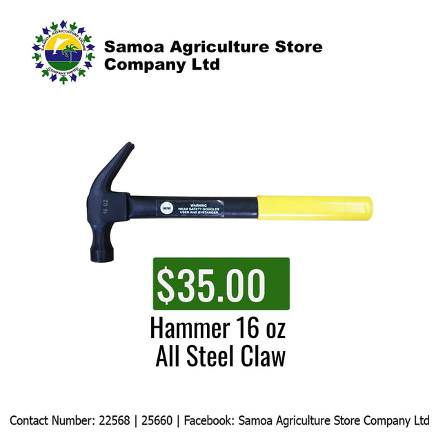 Hammer All Steel Claw 160z "PICK UP AT SAMOA AGRICULTURE STORE CO LTD VAITELE AND SALELOLOGA SAVAII" Samoa Agriculture Store Company Ltd 