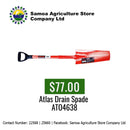 Atlas Drain Spade AT04638 "PICK UP AT SAMOA AGRICULTURE STORE CO LTD VAITELE AND SALELOLOGA SAVAII" Samoa Agriculture Store Company Ltd 