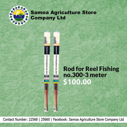 Rod For Reel Fishing No.300-3 Meter "PICK UP AT SAMOA AGRICULTURE STORE CO LTD VAITELE AND SALELOLOGA SAVAII" Samoa Agriculture Store Company Ltd 