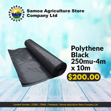 Polythene Black 250mu-4mx10m "PICK UP AT SAMOA AGRICULTURE STORE CO LTD VAITELE AND SALELOLOGA SAVAII" Samoa Agriculture Store Company Ltd 