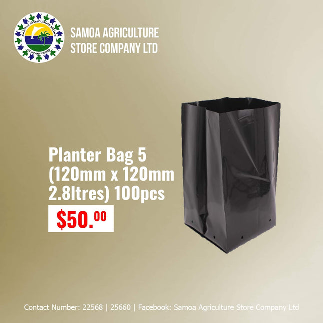 Planter Bag 5 (120mm x 120mm 2.8ltrs) 100pcs "PICK UP AT SAMOA AGRICULTURE STORE CO LTD VAITELE AND SALELOLOGA SAVAII" Samoa Agriculture Store Company Ltd 