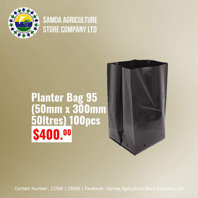 Planter Bag 95 (50mm x 300mm 50Ltrs) 100pcs "PICK UP AT SAMOA AGRICULTURE STORE CO LTD VAITELE AND SALELOLOGA SAVAII" Samoa Agriculture Store Company Ltd 