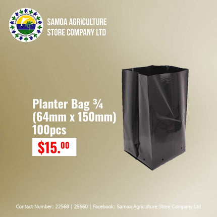 Planter Bag 3/4 (64mm x 150mm) 100pcs "PICK UP AT SAMOA AGRICULTURE STORE CO LTD VAITELE AND SALELOLOGA SAVAII" Samoa Agriculture Store Company Ltd 
