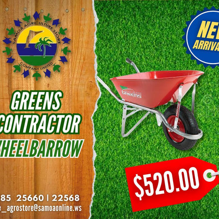 Greens Contractor Wheelbarrow "PICK UP AT SAMOA AGRICULTURE STORE CO LTD VAITELE AND SALELOLOGA SAVAII" Samoa Agriculture Store Company Ltd 