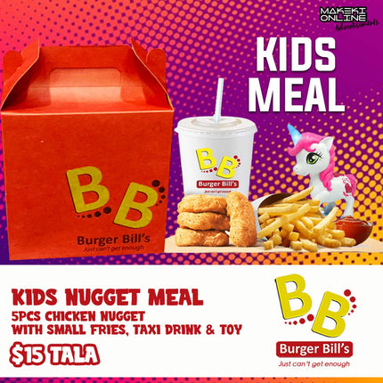 Kids Nugget Meal "PICKUP AT 8:00am - 6:00pm FROM BURGER BILLS FUGALEI OR VAITELE" Burger Bills Restaurant Fugalei/Vaitele 