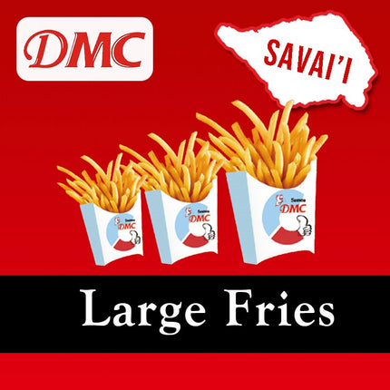Large Fries "PICKUP FROM DMC SAVAII ONLY" DMC SAVAII 